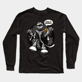 Come to Mummy! Long Sleeve T-Shirt